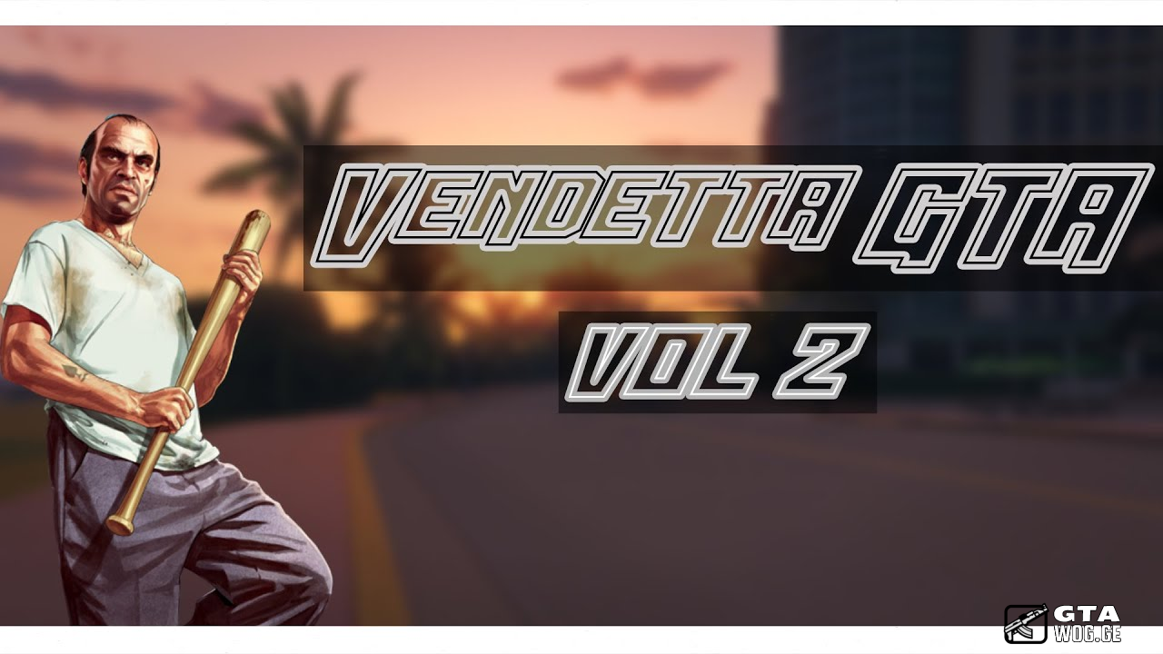 [GTA.WOG.GE] Sliv GTA Venddeta 2 FOR Ghetto Players